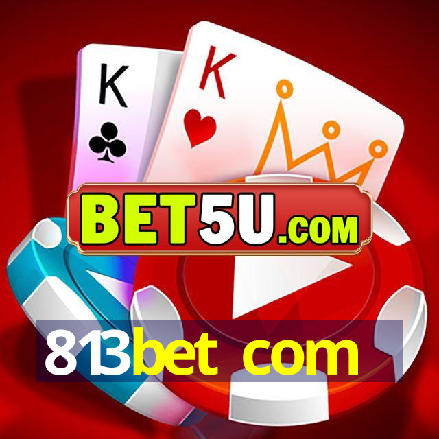 813bet com