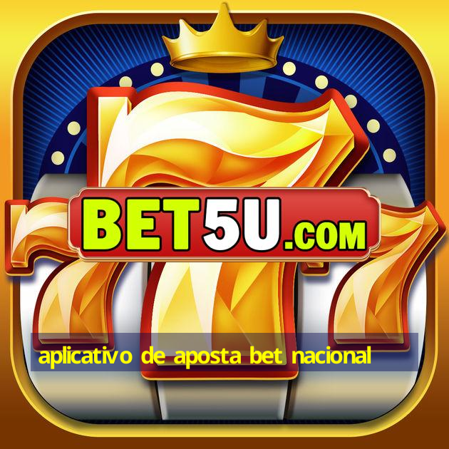 aplicativo de aposta bet nacional