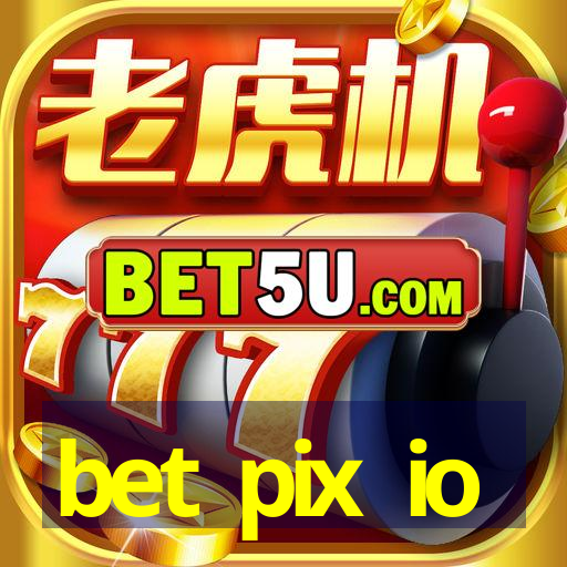 bet pix io