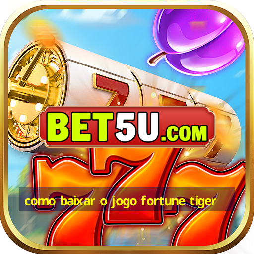 como baixar o jogo fortune tiger