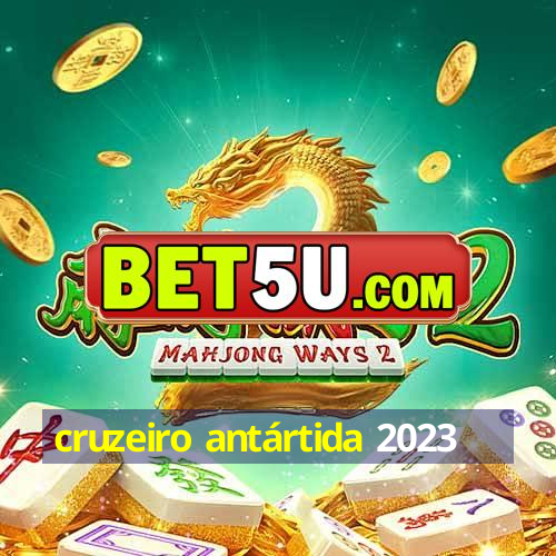 cruzeiro antártida 2023