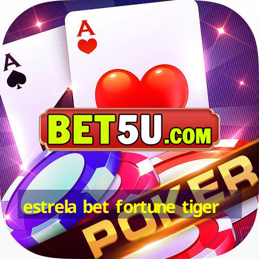 estrela bet fortune tiger