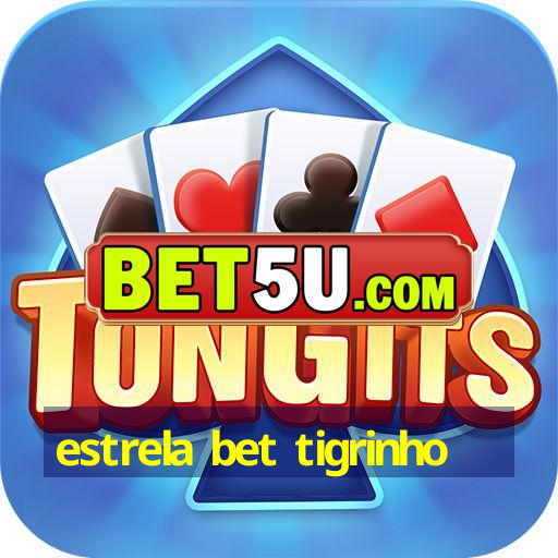 estrela bet tigrinho