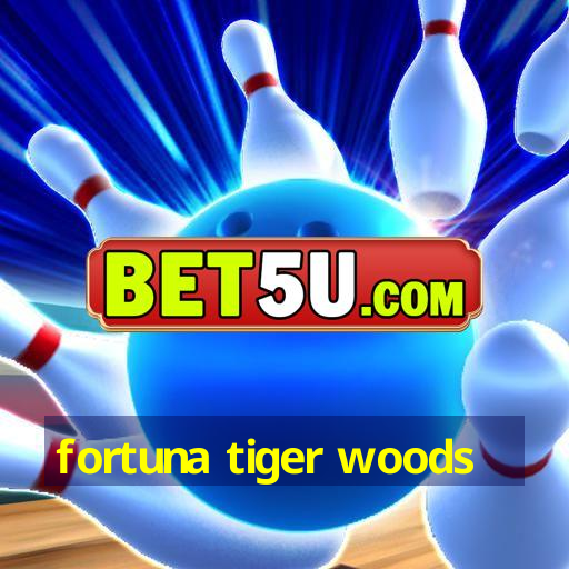 fortuna tiger woods