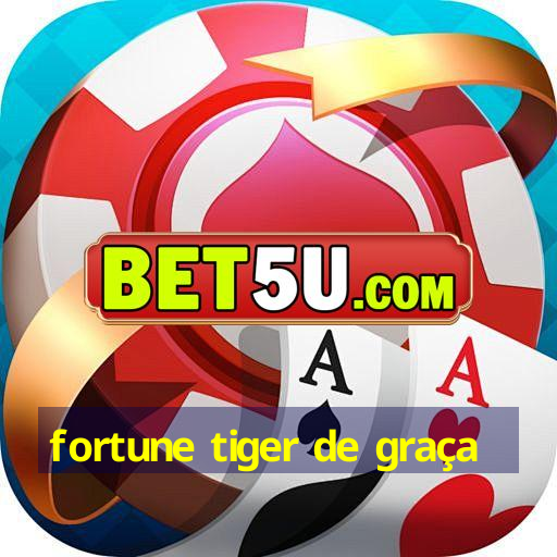 fortune tiger de graça