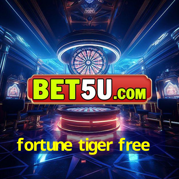 fortune tiger free