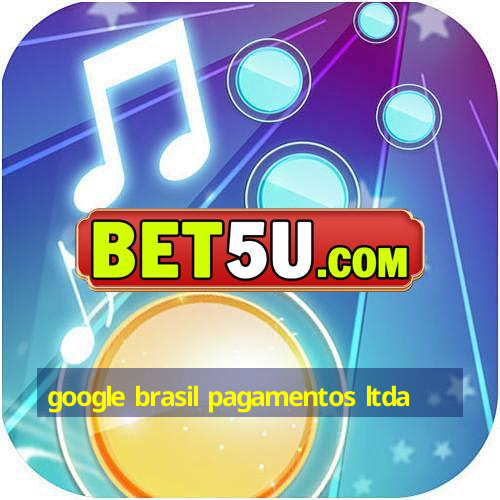 google brasil pagamentos ltda