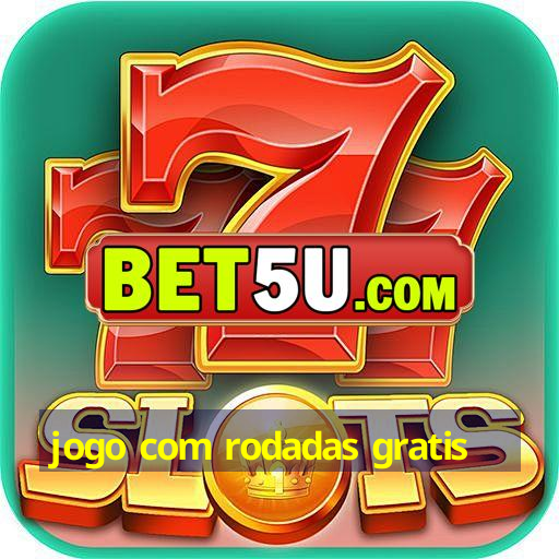 jogo com rodadas gratis