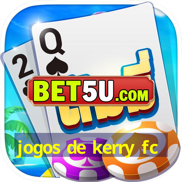 jogos de kerry fc