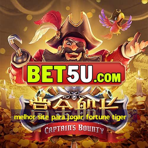 melhor site para jogar fortune tiger