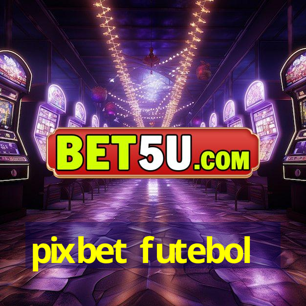 pixbet futebol