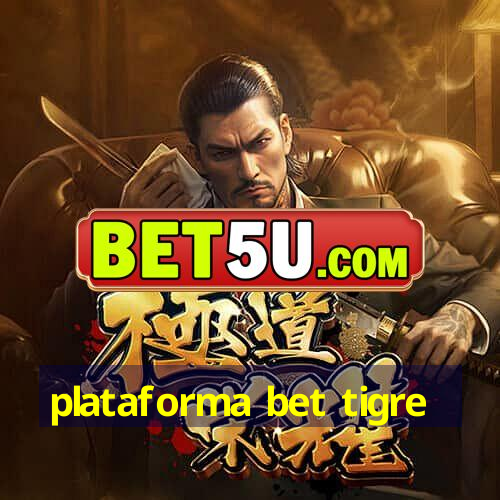 plataforma bet tigre