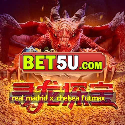 real madrid x chelsea futmax