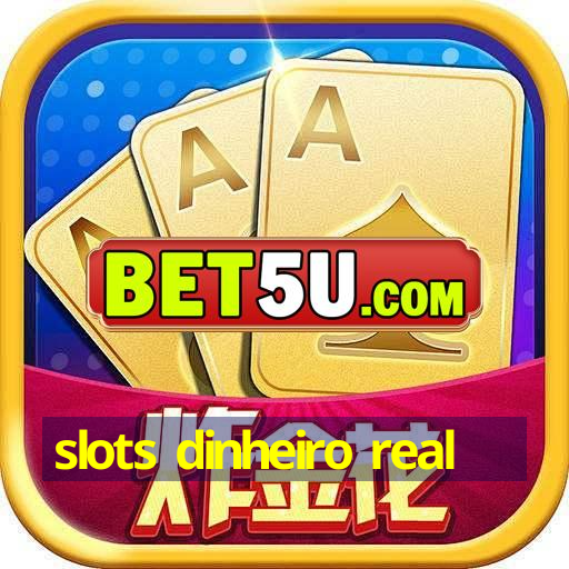 slots dinheiro real