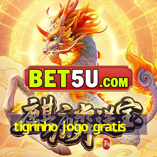 tigrinho jogo gratis