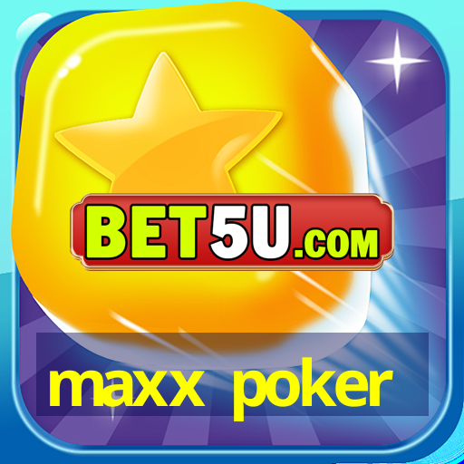 maxx poker