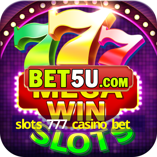 slots 777 casino bet