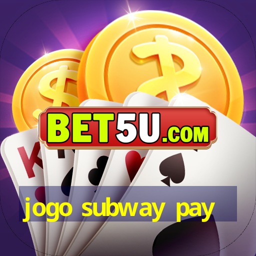 jogo subway pay