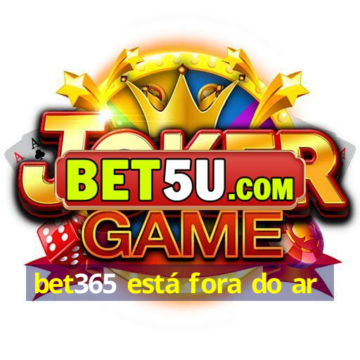 bet365 está fora do ar